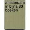 Amsterdam in bijna 80 boeken door Rene Van Stipriaan