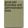 Good Job! Business and Administration Tests door Onbekend