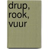 Drup, rook, vuur door Hilde Vaal