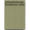 Gebedskalender Kerk&Leven 2024 door Onbekend