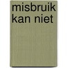 Misbruik kan niet door Patrick Goujon