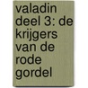 Valadin deel 3: de Krijgers van de Rode Gordel door Peter Verkerk