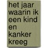 Het jaar waarin ik een kind en kanker kreeg