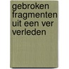 Gebroken Fragmenten Uit Een Ver Verleden door Jm van Steijn