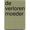 De verloren moeder door Astrid Witte