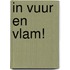 In vuur en vlam!