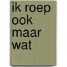 Ik roep ook maar wat by Sjaak Bral
