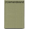 (N)iemandsland door Onbekend