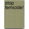 Stop femicide! door Jos Schuring