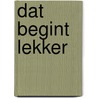 Dat begint lekker by Lot Piscaer