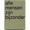 Alle mensen zijn bijzonder door Willa Otten