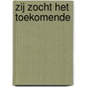 Zij zocht het toekomende door S.A.C. Hoogendjk