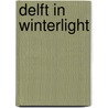 Delft in Winterlight door Roel De Oude