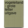 Vogeleiland - Grote Letter Uitgave by Marion Pauw