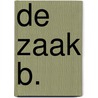 De zaak B. door Jeroen Windmeijer