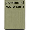 Ploeterend voorwaarts door Friso de Zeeuw