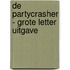 De partycrasher - Grote Letter Uitgave