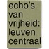Echo's van vrijheid: Leuven Centraal