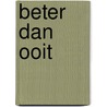 Beter dan ooit by Angelique van Dongen