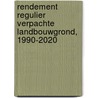 Rendement regulier verpachte landbouwgrond, 1990-2020 by M.J. Voskuilen