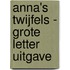 Anna's twijfels - Grote Letter Uitgave