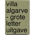 Villa Algarve - Grote Letter Uitgave