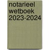 Notarieel wetboek 2023-2024 door Onbekend