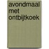 Avondmaal met ontbijtkoek