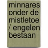 Minnares onder de mistletoe / Engelen bestaan door Michelle Douglas