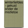 Winterliefdes - Gekust onder de mistletoe door Jennie Adams