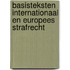 Basisteksten Internationaal en Europees strafrecht
