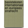 Basisteksten Internationaal en Europees strafrecht by Unknown