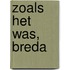 Zoals het was, Breda