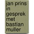 Jan Prins in gesprek met Bastian Muller