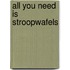All you need is stroopwafels