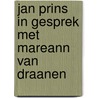 Jan Prins in gesprek met Mareann van Draanen door Jan Prins