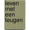 Leven met een leugen by Wendy Brokers