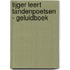 Tijger leert tandenpoetsen - Geluidboek