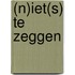 (n)iet(s) te zeggen