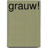 Grauw! door Thomas Galbraak