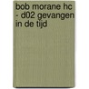 BOB MORANE HC - D02 GEVANGEN IN DE TIJD by Unknown