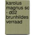 KAROLUS MAGNUS SC - D02 BRUNHILDES VERRAAD