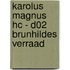 KAROLUS MAGNUS HC - D02 BRUNHILDES VERRAAD