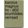 KAROLUS MAGNUS HC - D02 BRUNHILDES VERRAAD by Unknown