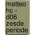 MATTEO HC - D06 ZESDE PERIODE