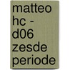 MATTEO HC - D06 ZESDE PERIODE by Unknown