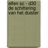 ELFEN SC - D30 DE SCHITTERING VAN HET DUISTER by Unknown