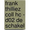 FRANK THILLIEZ COLL HC - D02 DE SCHAKEL by Unknown