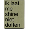 Ik laat me shine niet doffen by Hester Carvalho