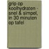 Grip op koolhydraten - snel & simpel, in 30 minuten op tafel